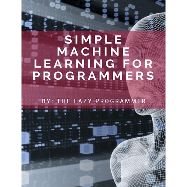 Simple Machine Learning for Programmers